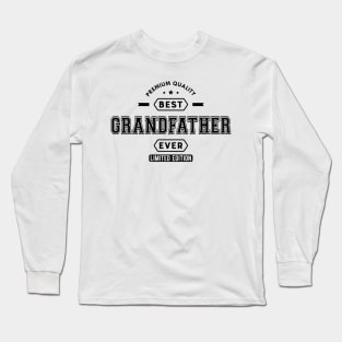 Grandfather - Best Grandfather Ever Limited edition Long Sleeve T-Shirt